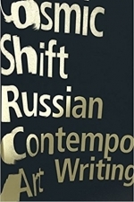 Cosmic Shift: Russian Contemporary Art Writing