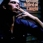 Without Getting Killed or Caught: The Life and Music of Guy Clark