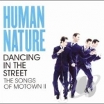 Dancing in the Street: The Songs of Motown II by Human Nature