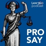 Law360&#039;s Pro Say - News &amp; Analysis on Law and the Legal Industry