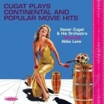Cugat Plays Continental and Popular Movie Hits by Xavier Cugat &amp; His Orchestra / Abbe Lane