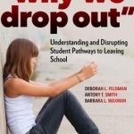 Why We Drop Out: Understanding and Disrupting Student Pathways to Leaving School