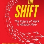 The Shift: The Future of Work is Already Here