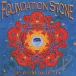 World We Live In by Foundation Stone