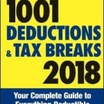 J.K. Lasser&#039;s 1001 Deductions and Tax Breaks 2018: Your Complete Guide to Everything Deductible
