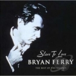 Slave to Love: The Best of the Ballads by Bryan Ferry