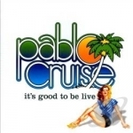 It&#039;s Good To Be Live by Pablo Cruise