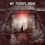 To Create a Cure by My Ticket Home