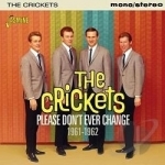 Please Don&#039;t Ever Change: 1961-1962 by The Crickets Rock &amp; Roll