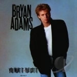 You Want It You Got It by Bryan Adams