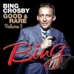 Good &amp; Rare, Vol. 3 by Bing Crosby