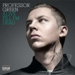 Alive Till I&#039;m Dead by Professor Green