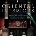 Oriental Interiors: Design, Identity, Space