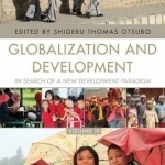 Globalization and Development: In Search of a New Development Paradigm: Volume III