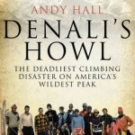 Denali&#039;s Howl: The Deadliest Climbing Disaster on America&#039;s Wildest Peak