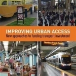 Improving Urban Access: New Approaches to Funding Transport Investment