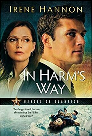 In Harm&#039;s Way (Heroes of Quantico, #3)