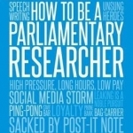 How to be a Parliamentary Researcher