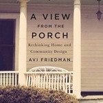 A View from the Porch: Rethinking Home and Community Design