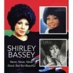 Never Never Never/Good, Bad But Beautiful by Shirley Bassey