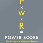 Power Score: Your Formula for Leadership Success