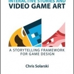 Interactive Stories and Video Game Art: A Storytelling Framework for Game Design