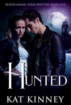 Hunted (Blood Moon, Texas Shifters #5)