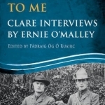 The Men Will Talk to Me: Clare Interviews: Clare Interviews by Ernie O&#039;Malley