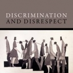 Discrimination and Disrespect