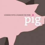 Pig: Cooking with a Passion for Pork