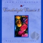 Candlelight Classics, Vol. 2: Romantic Interlude by John Livingston
