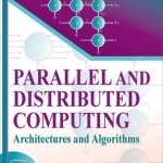 Parallel and Distributed Computing: Architectures and Algorithms