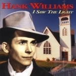 I Saw the Light by Hank Williams