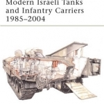 Modern Israeli Tanks and Infantry Carriers 1985 - 2004