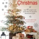 Scandi Christmas: Over 45 Projects and Quick Ideas for Beautiful Decorations &amp; Gifts