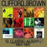 13 Classic Albums 1954-1960 by Clifford Brown