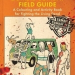 The Zombie Combat Field Guide: A Colouring and Activity Book for Fighting the Living Dead