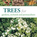 Trees for Gardens, Orchards and Permaculture