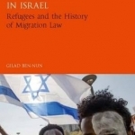 Seeking Asylum in Israel: Refugees and Migration Law