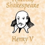Teaching Shakespeare: Henry V Teacher&#039;s Book