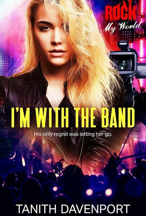 I&#039;m With The Band (Rock My World #3)
