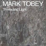 Mark Tobey: Threading Light