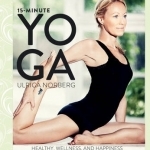 15-Minute Yoga: Health, Well-Being, and Happiness Through Daily Practice