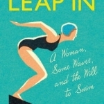 Leap in: A Woman, Some Waves and the Will to Swim