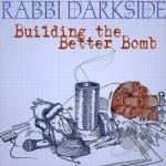 Building The Better Bomb by Rabbi Darkside