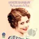 My Inspiration Is You by Annette Hanshaw