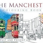The Manchester Colouring Book: Past & Present