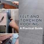 Felt and Torch on Roofing: A Practical Guide