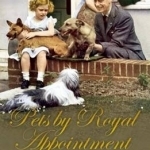 Pets by Royal Appointment: The Royal Family and Their Animals