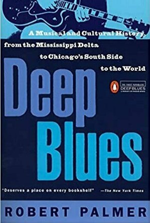 Deep Blues: A Musical and Cultural History of the Mississippi Delta